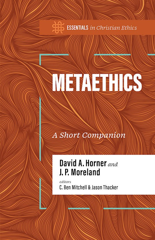 Metaethics (Essentials In Christian Ethics)