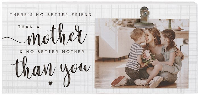 Picture Clip-Mother/No Better Friend (12" x 5.5")