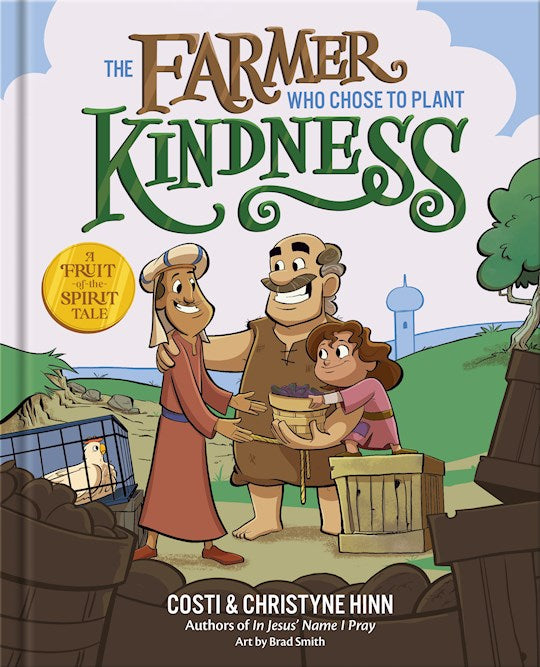 The Farmer Who Chose To Plant Kindness (A Fruit-of-the-Spirit Tale)