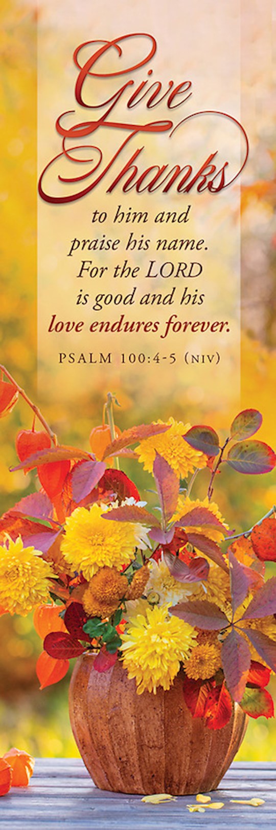 Bookmark-Give Thanks (Psalm 100:4-5 NIV) (Pack Of 25)