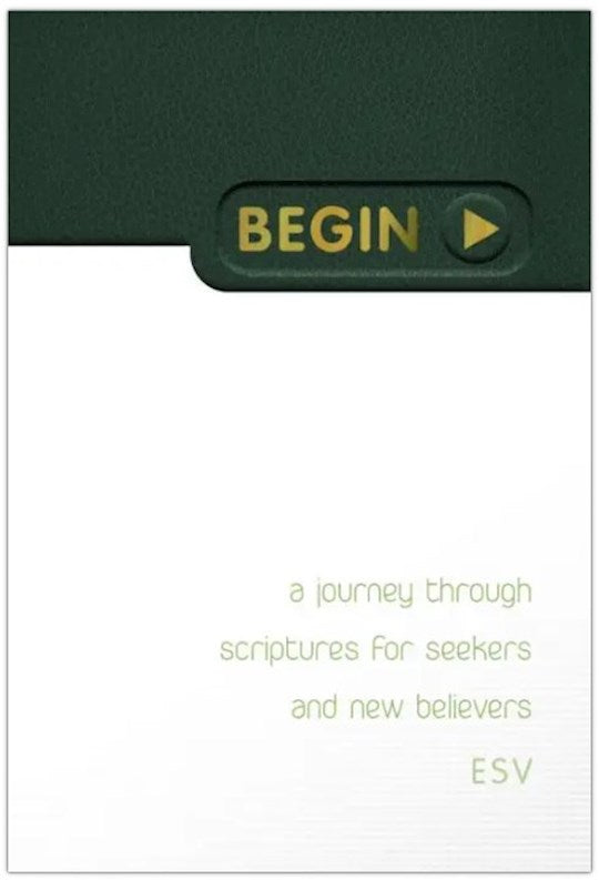 Begin: A Journey Through Scriptures For Seekers And New Believers (Gift Edition)
