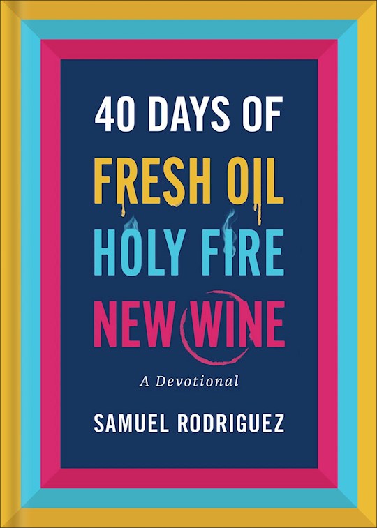 40 Days Of Fresh Oil Holy Fire New Wine
