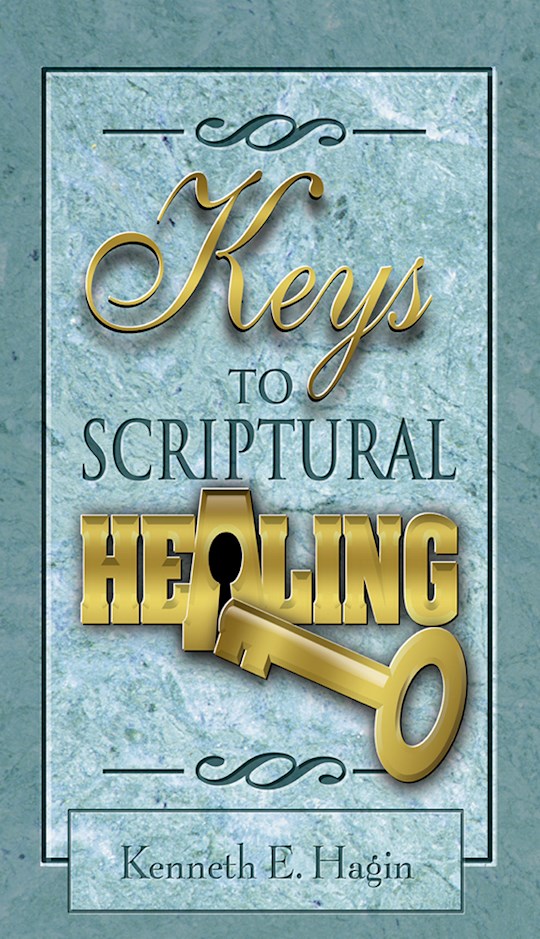 Keys To Scriptural Healing