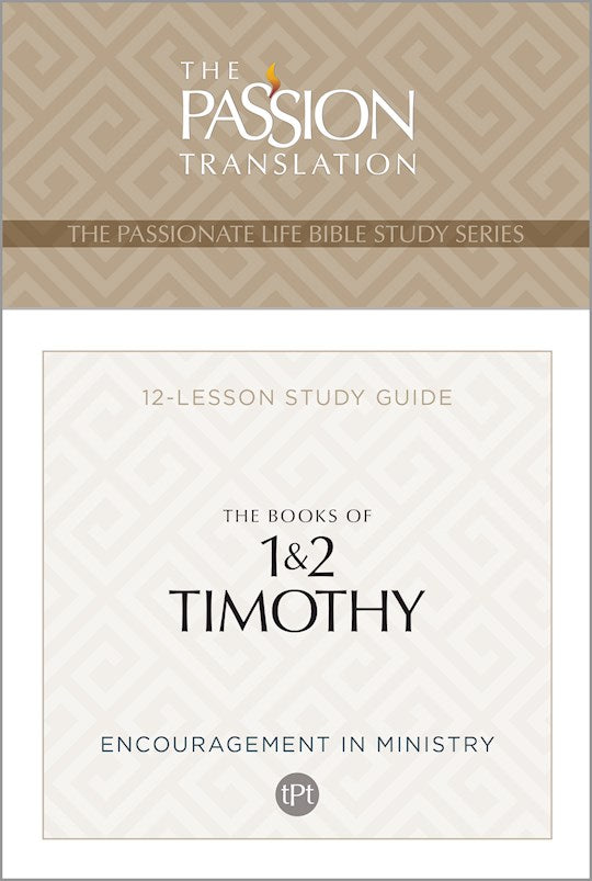 The Books Of 1 & 2 Timothy (The Passionate Life Bible Study Series)