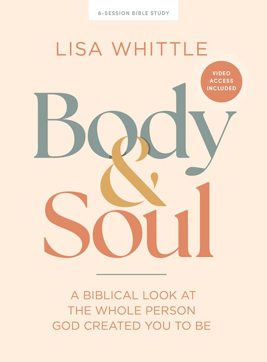 Body And Soul Bible Study Book With Video Access