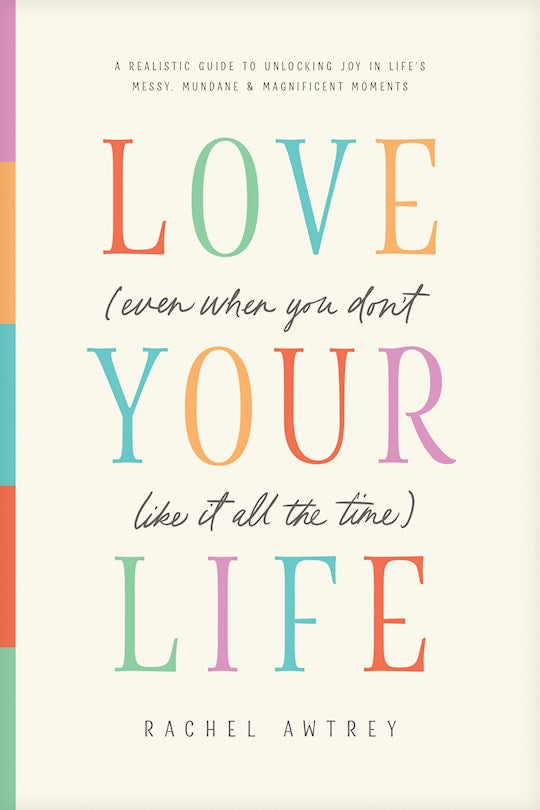 Love Your Life (Even When You Don&