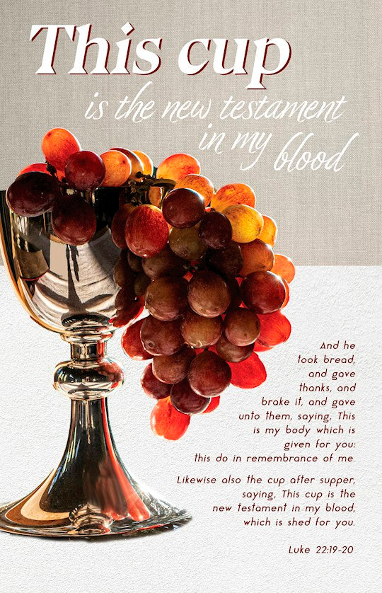 Bulletin-This Cup Is The New Testament in My Blood (Luke 22:19-20 KJV) (Pack Of 100)
