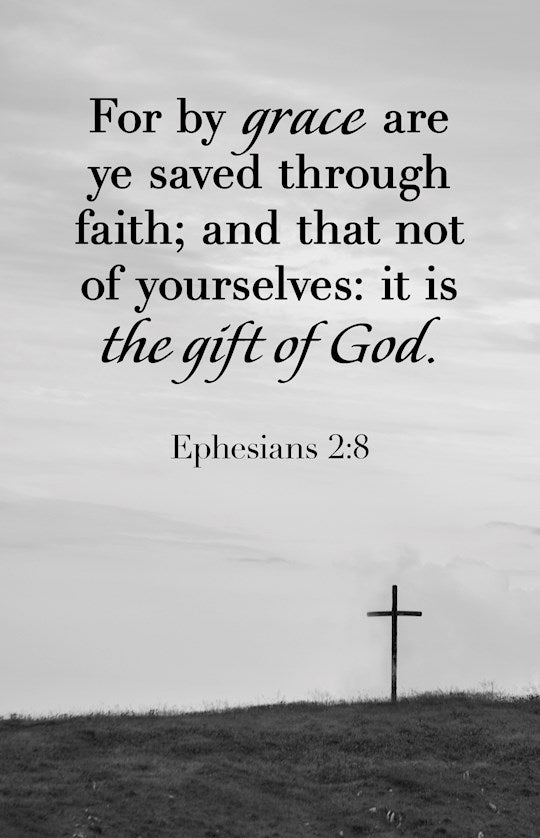 Bulletin-For By Grace Are Ye Saved... It Is The Gift Of God (Ephesians 2:8 KJV) (Pack Of 100)