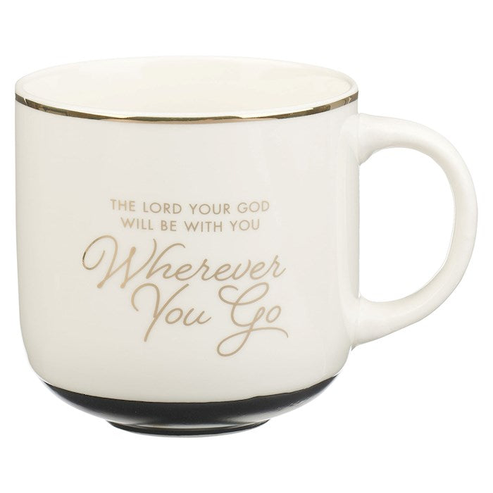 Mug-The Lord Your God...Wherever You Go (Joshua 1:9)-White Ceramic