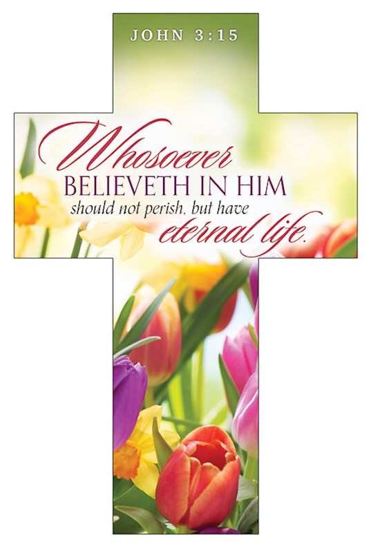 Bookmark-Whosoever Believeth In Him/Easter (John 3:15 KJV) (Die-Cut Cross) (Pack Of 25)