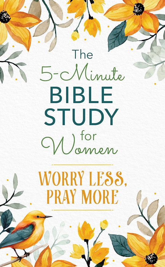 The 5-Minute Bible Study For Women: Worry Less Pray More
