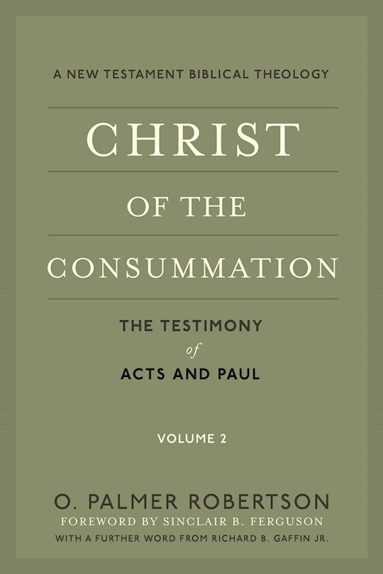 Christ Of The Consummation (A New Testament Biblical Theology)