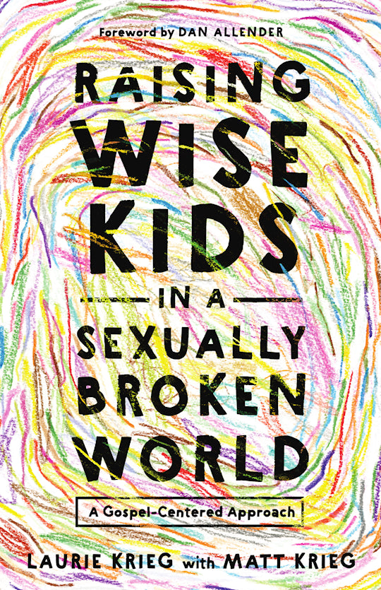 Raising Wise Kids In A Sexually Broken World
