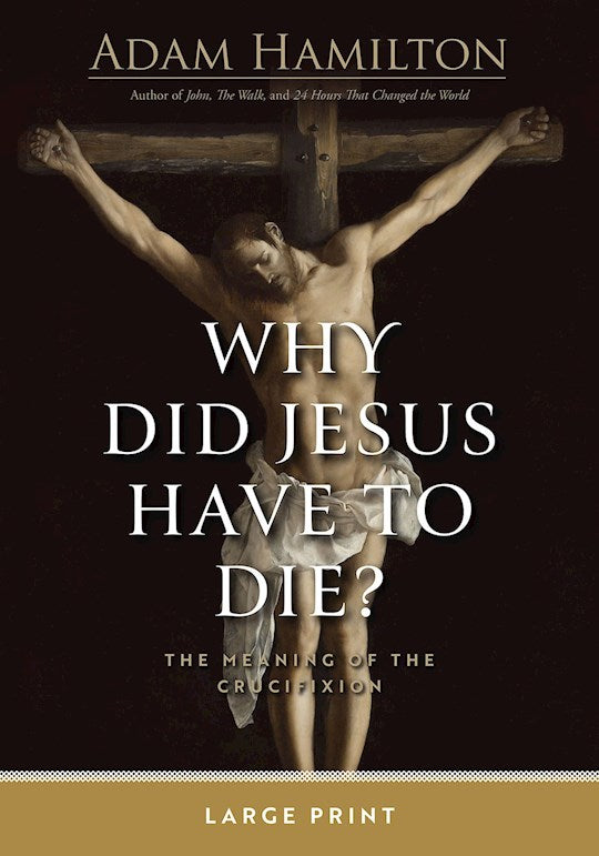 Why Did Jesus Have To Die? Large Print