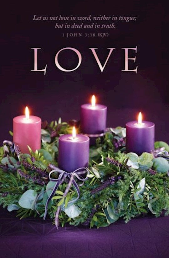 Bulletin-Advent Week 4: Love (1 John 3:18 KJV) (Pack Of 100)