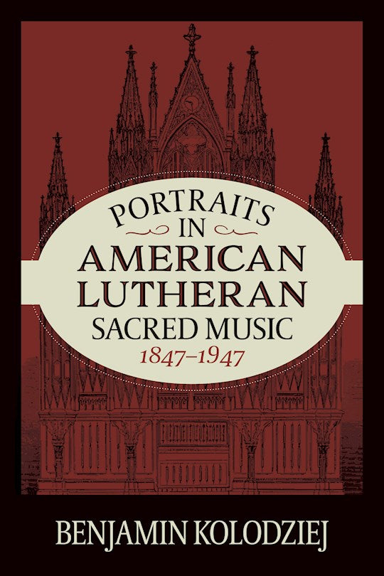 Portraits In American Lutheran Sacred Music 1847-1947