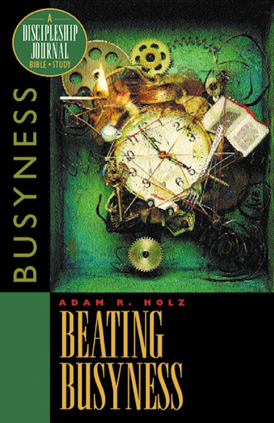 Beating Busyness (Discipleship Journal)