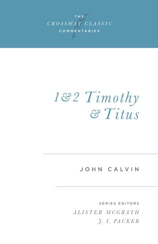 1 & 2 Timothy And Titus (Crossway Classic Commentaries)