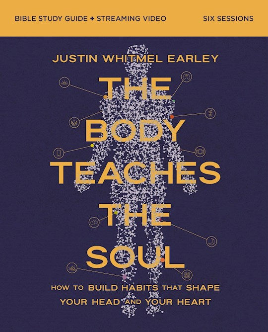 The Body Teaches The Soul Bible Study Guide Plus Streaming Video