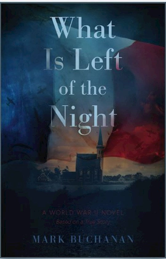 What Is Left Of The Night (A World War II Novel)