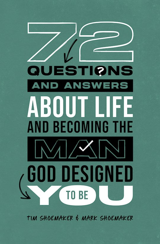 72 Questions (And Answers) About Life And Becoming The Man God Designed You To Be