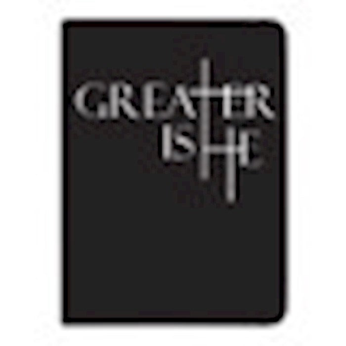 Journal-Greater Is He