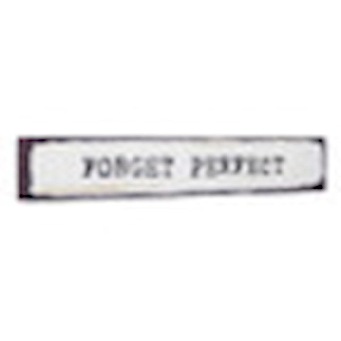 Stick Sign-Forget Perfect (10" x 3")