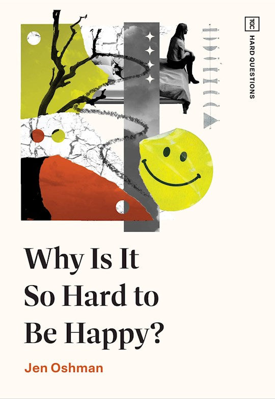 Why Is It So Hard to Be Happy? (TGC Hard Questions)