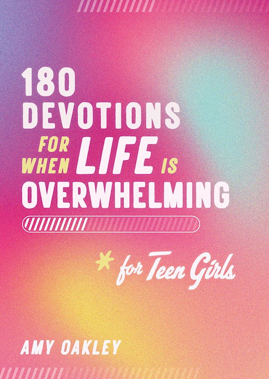180 Devotions For When Life Is Overwhelming For Teen Girls