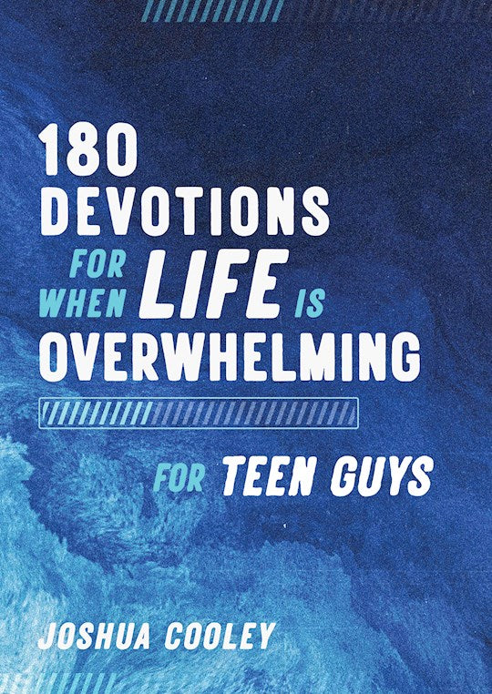 180 Devotions For When Life Is Overwhelming For Teen Guys