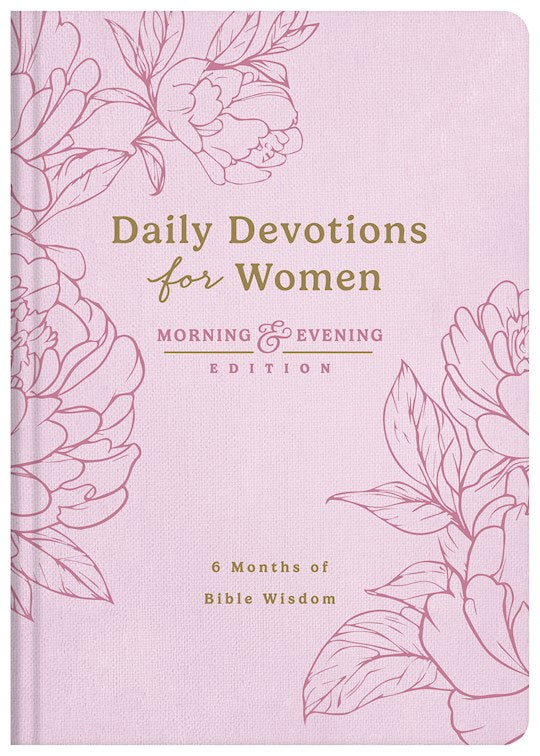 Daily Devotions For Women: Morning And Evening Edition