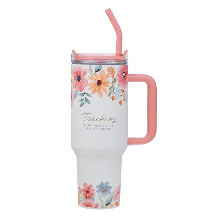 Tumbler-Teachers Plant Seeds That Grow Forever-White Floral Stainless Steel w/Straw (40 oz)