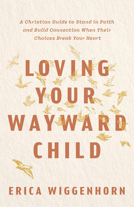 Loving Your Wayward Child