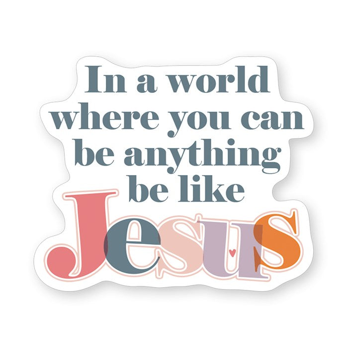 Sticker-Be Like Jesus (2.5" X 3.5")