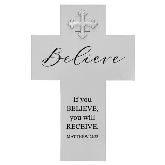 Desk Cross-Believe: If You Believe You Will Receive (Matthew 21:22) (6"H)