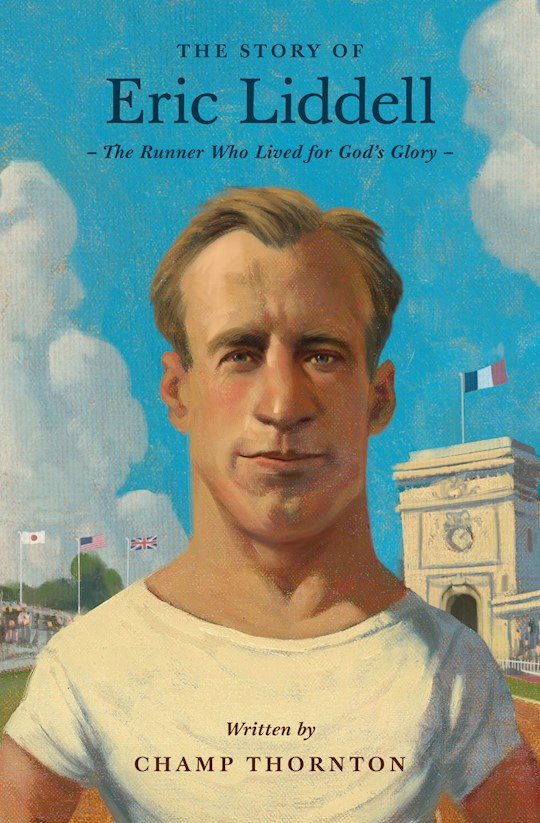 The Story Of Eric Liddell (Lives Of Faith And Grace)