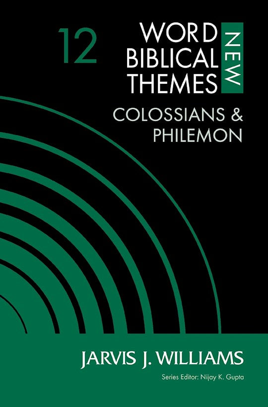 Colossians & Philemon (New Word Biblical Themes Volume 12)