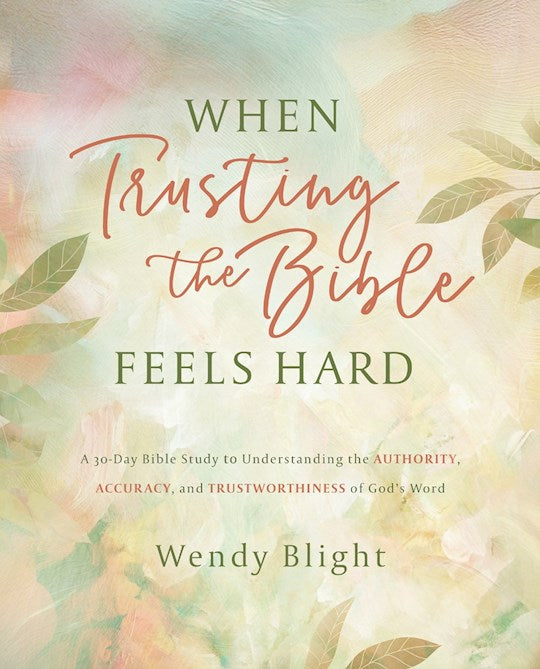 When Trusting The Bible Feels Hard Study Guide