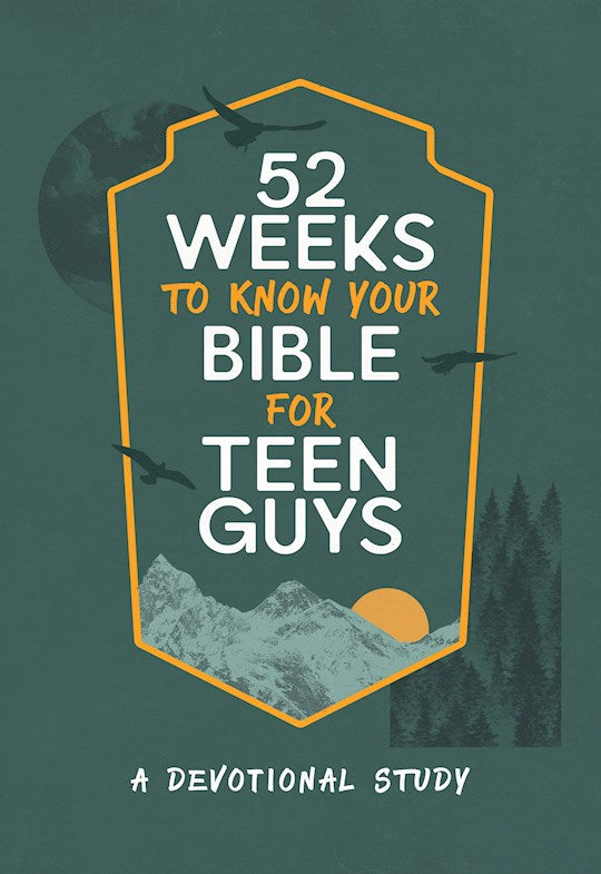52 Weeks To Know Your Bible For Teen Guys
