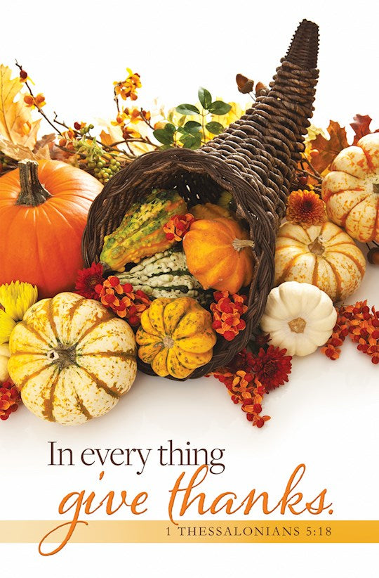 Bulletin - Thanksgiving - In Every Thing Give Thanks 1 Thess 5:18 KJV (Pack of 100)