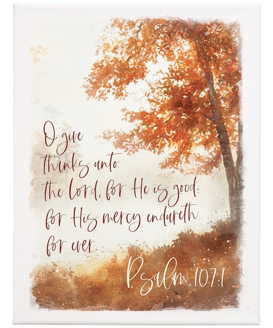 Wrapped Canvas-O Give Thanks Unto The Lord (Psalm 107:1) (13 x 17) **EXCLUSIVE** (SHIPPING AUG 2026)