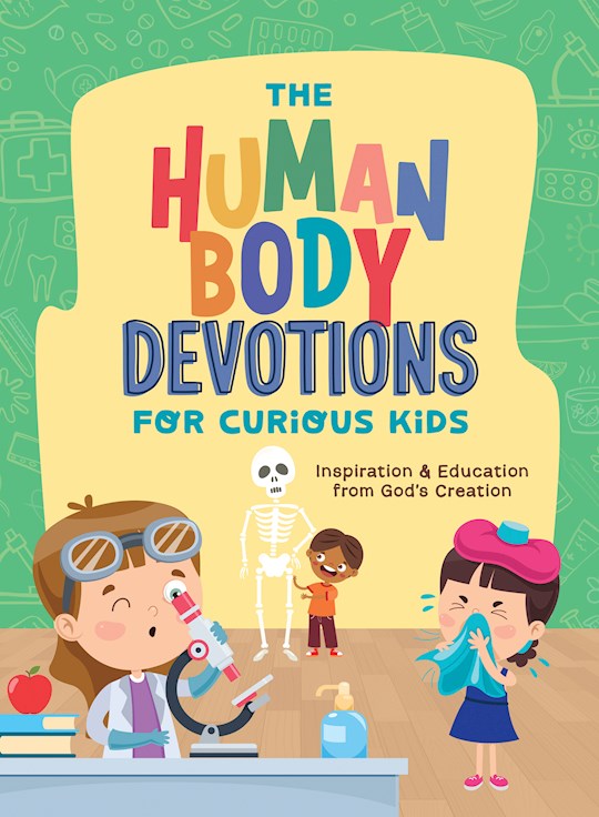 The Human Body Devotions For Curious Kids