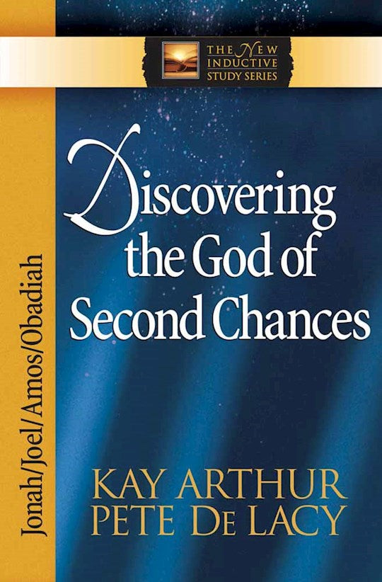 Discovering The God Of Second Chances: Jonah Joel Amos Obadiah (The New Inductive Study Series)