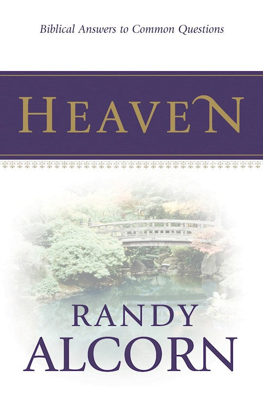 Heaven: Biblical Answers To Common Questions