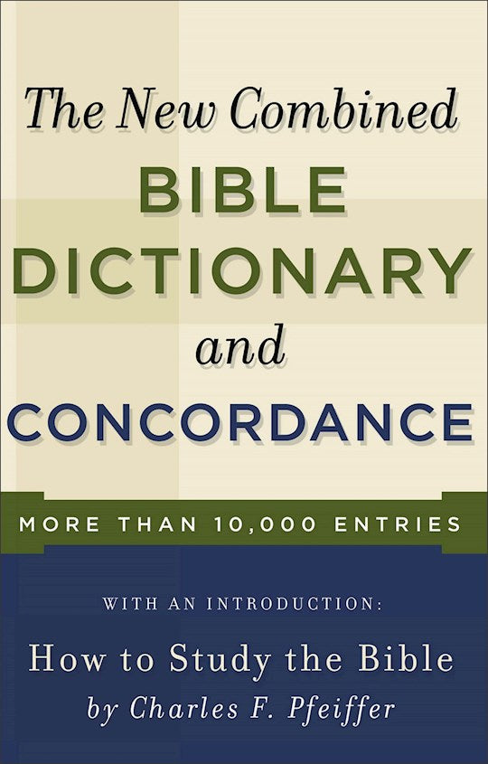 The New Combined Bible Dictionary And Concordance