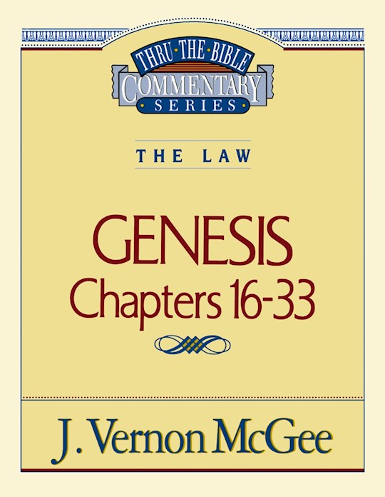 Genesis: Chapters 16-33 (Thru The Bible Commentary)