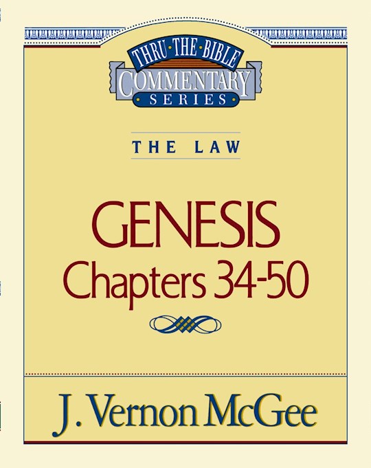 Genesis: Chapters 34-50 (Thru The Bible Commentary)