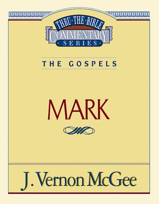 Mark (Thru The Bible Commentary)