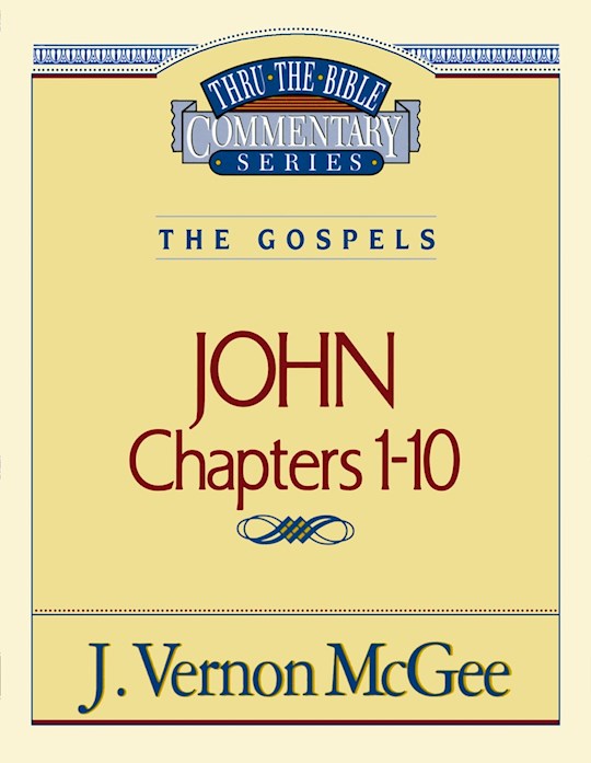 John: Chapters 1-10 (Thru The Bible Commentary)