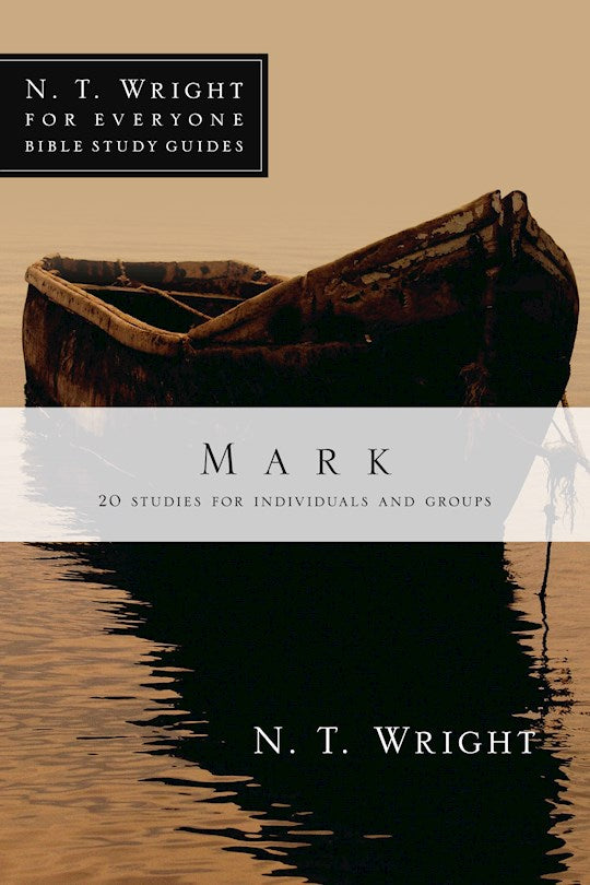 Mark (N T Wright For Everyone Bible Study Guides)